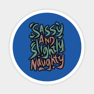 Sassy and Slightly Naughty Magnet